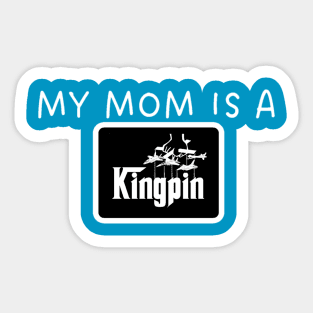 MY MOM IS A KINGPIN Sticker